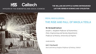 Idea and Illusion: The Rise and Fall of Nikola Tesla - W.B. Carlson - 11/12/2020 video