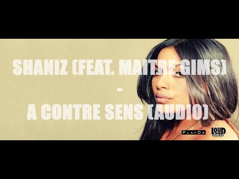 Shaniz feat Maitre Gim's - A contre sens - titre officiel