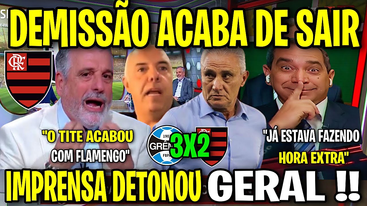 IMPRENSA ESPORTIVA DET0N0U GERAL " A DEMISSÃO DE TITE É... GRÊMIO 3X2 FLAMENGO BRASILEIRÃO