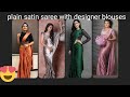 😍Trending Plain satin saree with simple designer blouses || satin saree with blouse designs