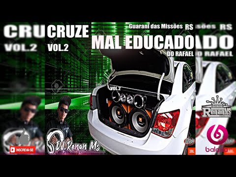 CD CRUZE MAL EDUCADO DO RAFAEL DE GUARANI DAS MISSÕES RS -  DJ RENAN MS