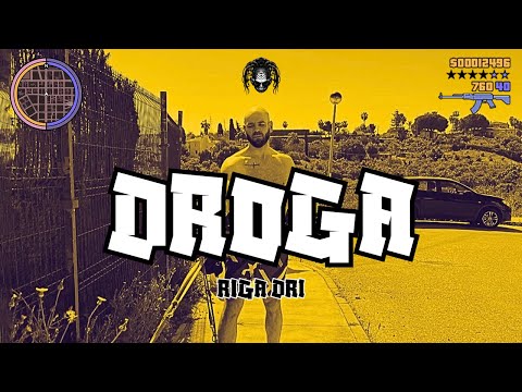 Riga Dri - Droga