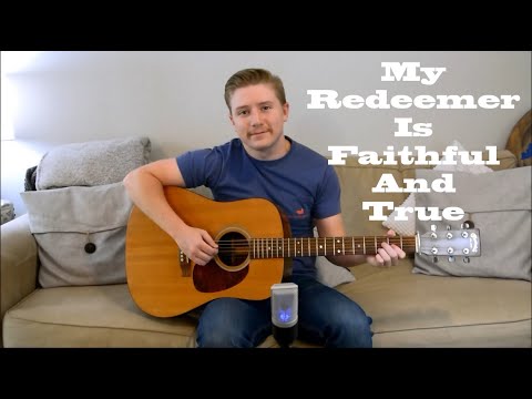 My Redeemer is Faithful and True - Steven…