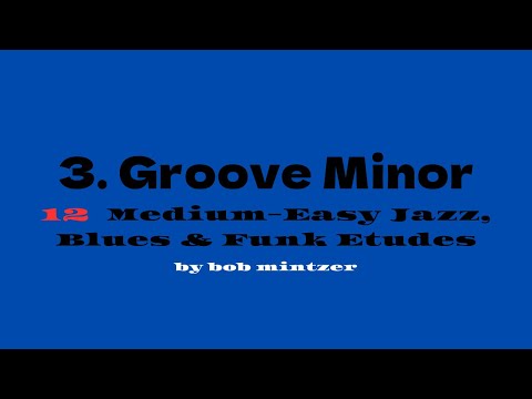 Groove Minor - from 12 Medium-Easy Jazz, Blues & Funk Etudes  by Bob Mintzer