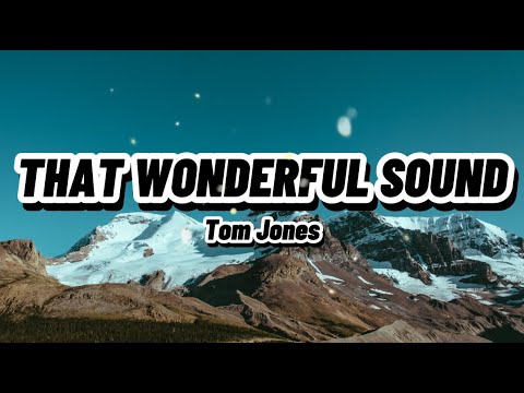 That Wonderful Sound | By: Tom Jones (Lyrics Video)