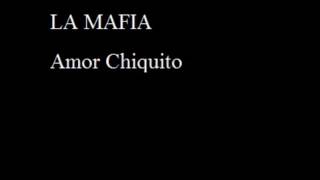 La Mafia   Amor Chiquito