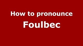 How to pronounce Foulbec