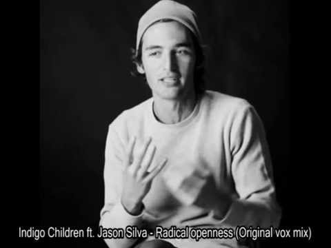Indigo Children ft. Jason Silva - Radical openness Original vox mix