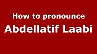How to pronounce Abdellatif Laabi
