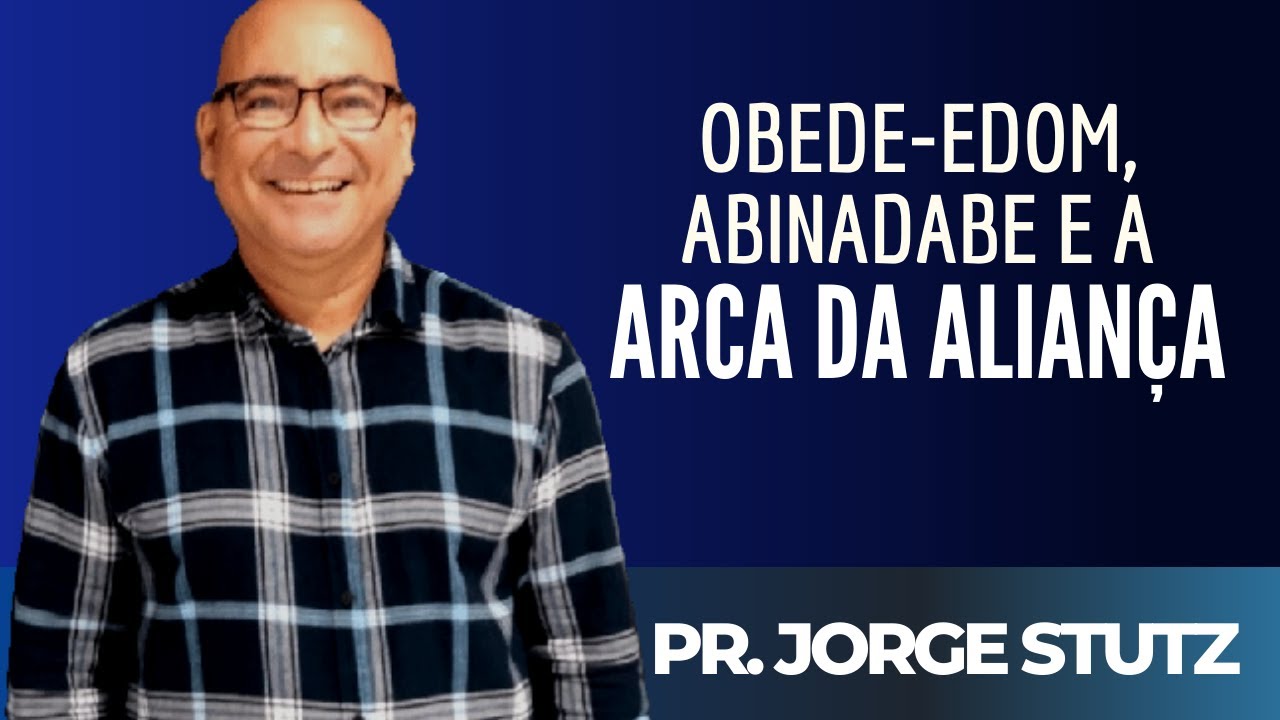 OBEDE-EDOM, ABINADABE E A ARCA DA ALIANÇA