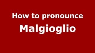 How to pronounce Malgioglio