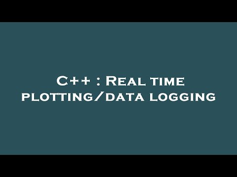 C++ : Real time plotting/data logging