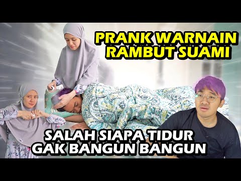 PRANK WARNAIN RAMBUT SUAMI PAS LAGI BOBO LUCU