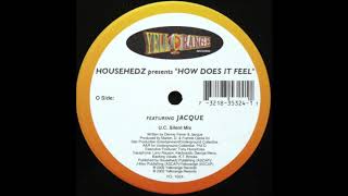 Househedz Featuring Jacque - How Does It Feel (U.C. Silent Mix)