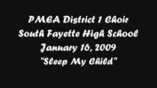 Sleep My Child - 2009 PMEA District 1 Choir