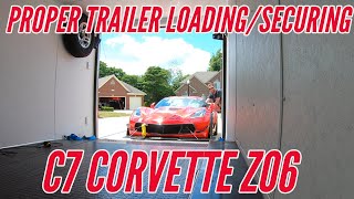 HOW TO PROPERLY LOAD AND SECURE YOUR C7 CORVETTE ON A TRAILER - STINGRAY, GRAND SPORT, Z06, ZR1