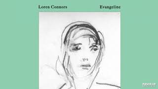 Loren Mazzacane Connors - Evangeline (vocals - Suzanne Langille)