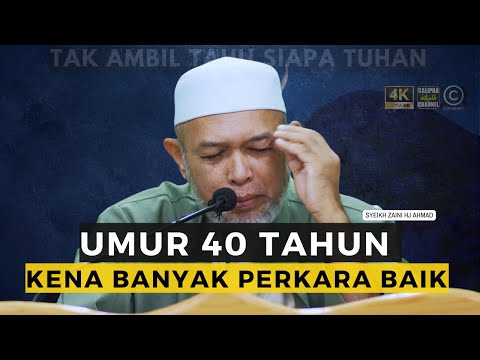 SYEIKH ZAINI - UMUR 40 TAHUN TAPI MASIH BANYAK KEBURUKAN DARI KEBAIKAN