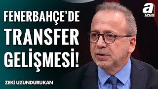 Zeki Uzundurukan Fenerbahçe Kadrosunu Değerlendirdi