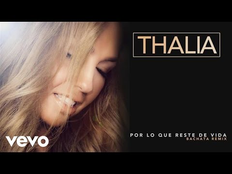 Por Lo Que Reste De Vida (Bachata) - Thalia
