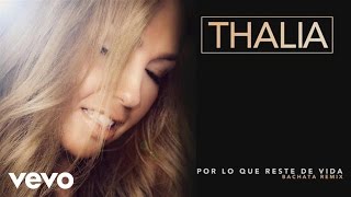 Thalia - Por Lo Que Reste de Vida (Bachata Remix) (Audio)