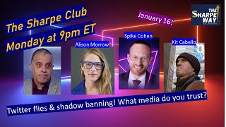 TSC: The Sharpe Club! Twitter flies &amp; Shadow banning! What media do you trust?
