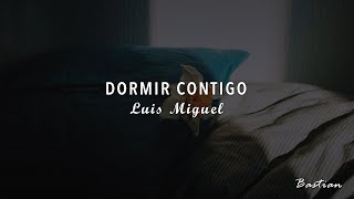 Luis Miguel - Dormir Contigo (Letra) ♡