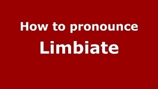 How to pronounce Limbiate