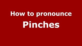 How to pronounce Pinches