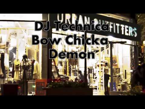 DJ Technica - Bow Chicka Demon