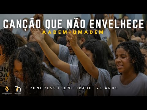 Canção Que Não Envelhece | Congresso Unificado