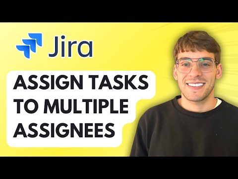 How to Assign Jira Tasks to Multiple Assignees [2026 Full Guide]