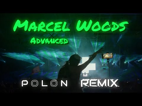 Marcel Woods - Advanced ( Polon Remix )