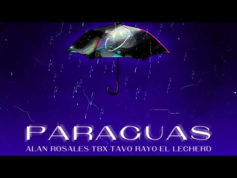 ALAN ROSALES - PARAGUAS FT TBX, TAVO RAYO, EL LECHERO