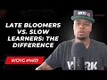 Late Bloomers Vs Slow Learners The Difference 1469 Dre Baldwin