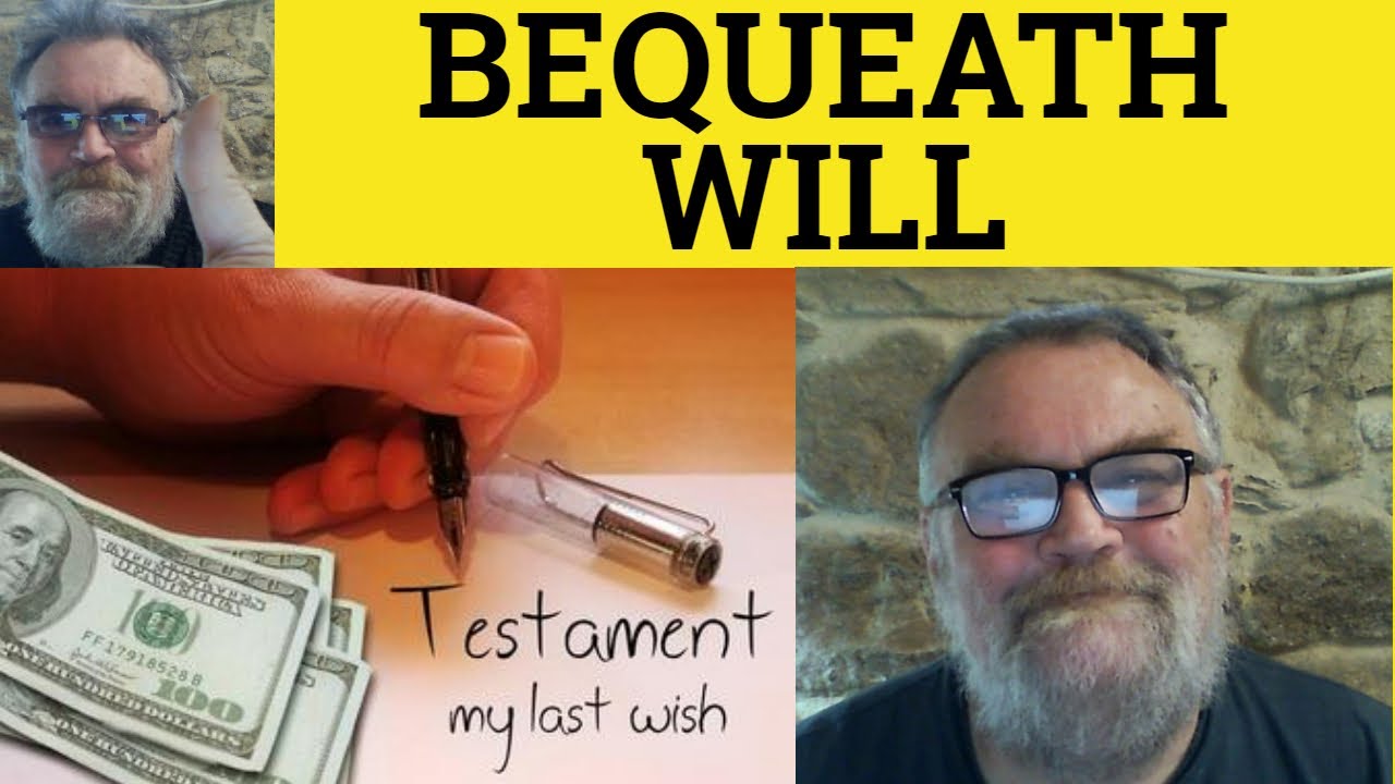 🔵 Bequeath Meaning - Bequest Examples - Will Defined - Will vs Bequeath - Legal English