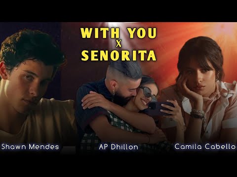 With You X Senorita (Mashup) | AP Dhillon, Shawn Mandes, Camila Cabello | Electra
