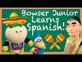 SML Movie Bowser Junior Learns Spanish REUPLOADED
