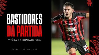 BASTIDORES | VITÓRIA 1 X 0 BAHIA DE FEIRA | 18.02.2026