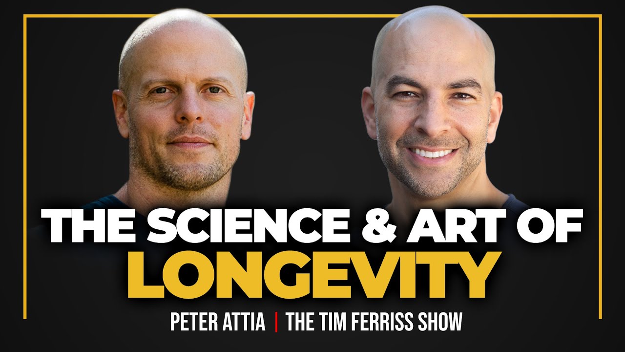 Dr. Peter Attia — The Science and Art of Longevity