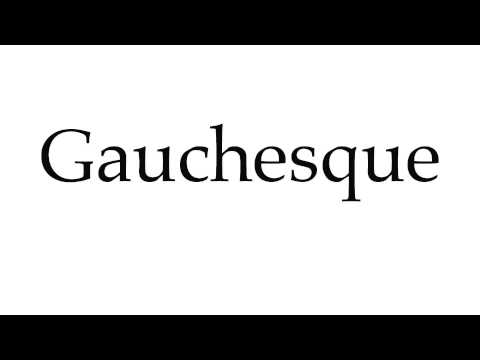 How to Pronounce Gauchesque