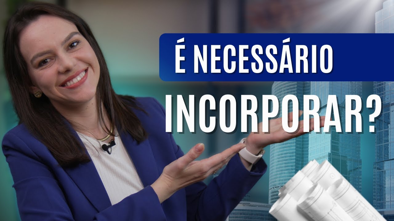Quando é necessária a INCORPORAÇÃO IMOBILIÁRIA?