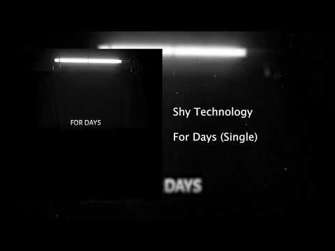 Shy Technology - For Days