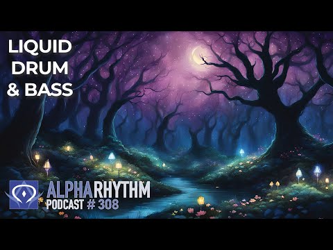 Alpha Rhythm Drum & Bass Podcast LIVE (Episode 308)
