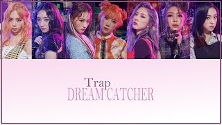 Dreamcatcher (드림캐쳐) | Trap {Color Coded Lyrics / 가사 | 한글 | Rom | Eng}