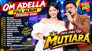 Download lagu ADELLA FULL ALBUM TERBARU 2026 || MUTIARA - PERCERAIAN LARA || OM ADELLA TERBARU mp3