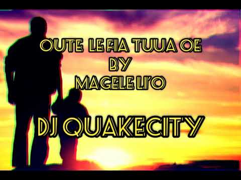 Dj QuakeCity Remix  Ou te le fia tuua oe by Magele Li'o Leiataua Raybaybay Fiu Magele