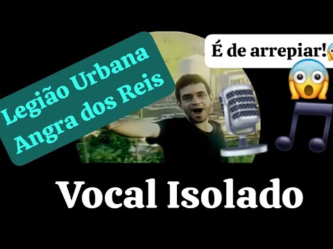 Angra dos Reis - Legião Urbana - Vocal Isolado Renato Russo