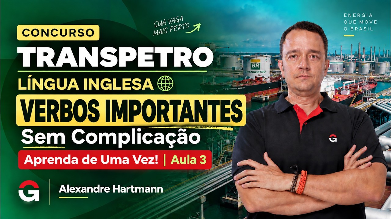 Concurso Transpetro | Língua Inglesa: Verbos Importantes Sem Complicação Aprenda de Uma Vez!