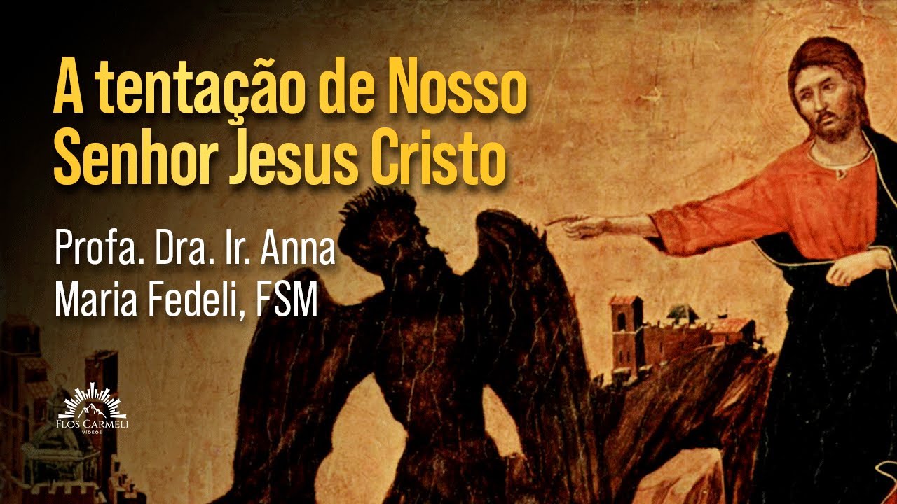 A tentação de Nosso Senhor Jesus Cristo - Profa. Dra. Ir. Anna Maria Fedeli, FSM